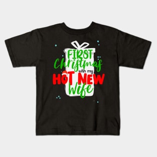 First Christmas with my Hot New Wife Kids T-Shirt